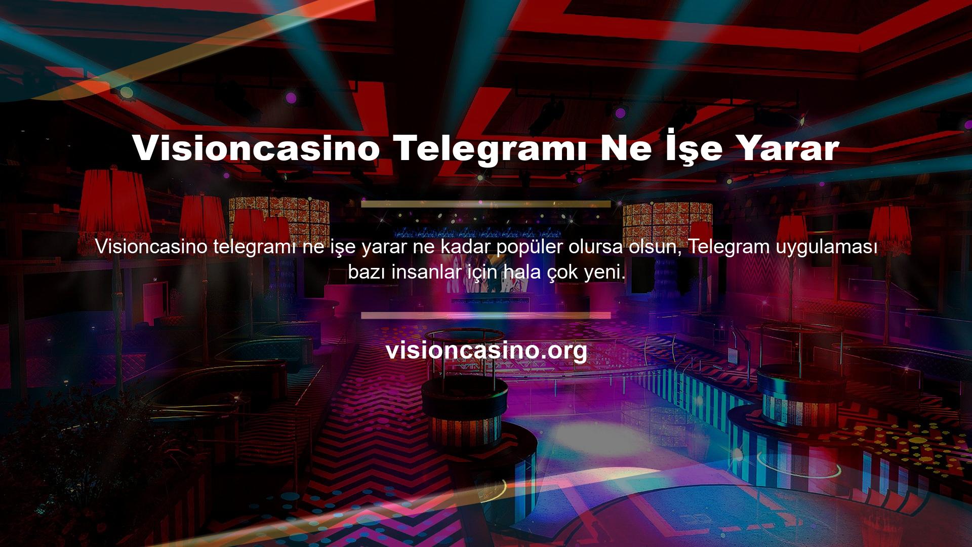 Bu yenilik sayesinde Visioncasino Telegram ne için kullanılıyor sorusuna verdiği yanıt oldukça ilginç