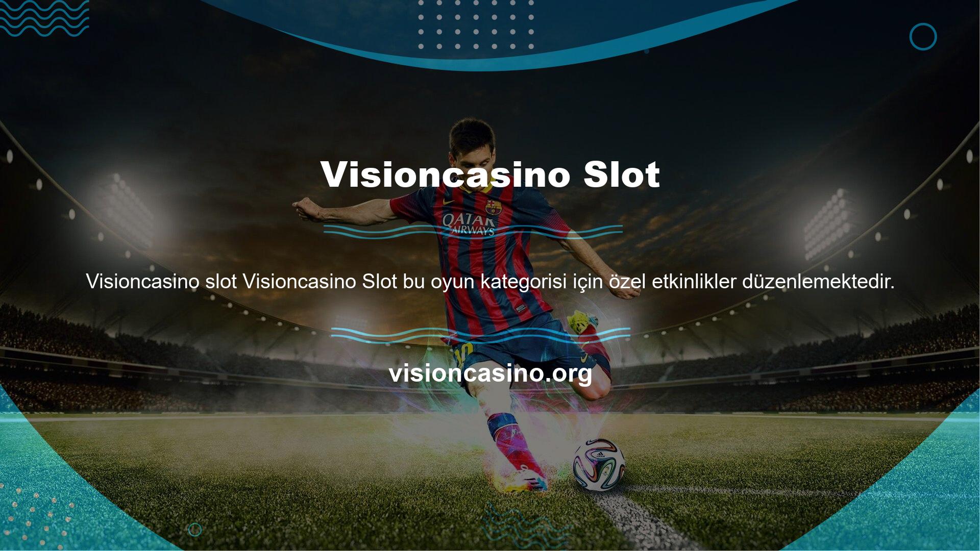 Visioncasino ödül kazanma konusunda oldukça cömert davranmakta ve slot oyunlarına özel etkinlikler düzenlemektedir